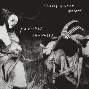 THIERRY GIRAULT - PAUVRES SAUVAGES - CD
